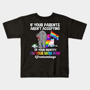 If Your Parents Aren't Accepting I'm Your Mom Now LGBT Hugs Kids T-Shirt